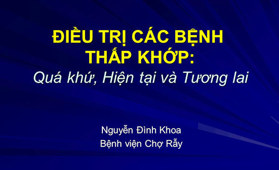 Tài liệu: ĐIỀU TRỊ CÁC BỆNH THẤP KHỚP: Quá khứ, Hiện tại và Tương lai