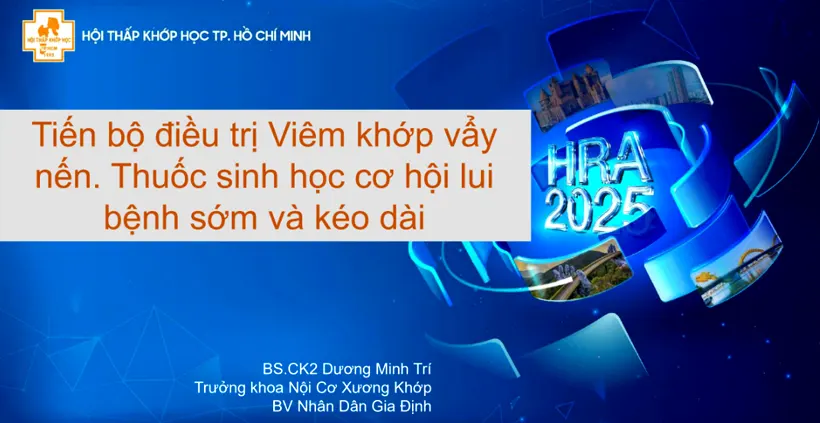 Tiến bộ điều trị Viêm khớp vẩy nến. Thuốc sinh học cơ hội lui bệnh sớm và kéo dài - BS.CK2 Dương Minh Trí