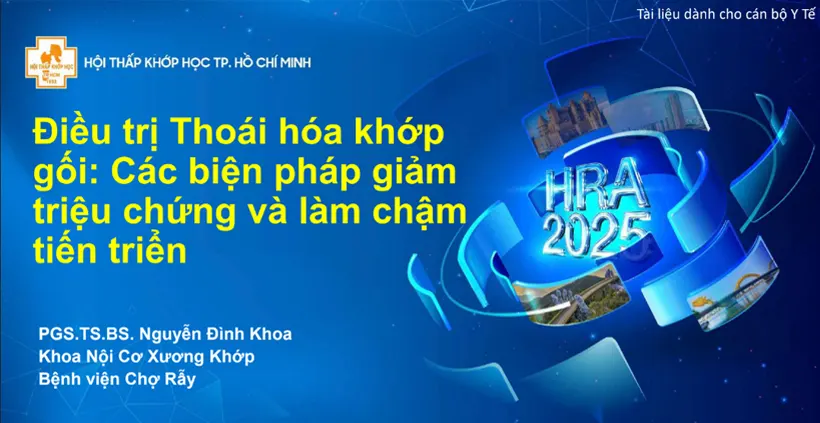 Điều trị Thoái hóa khớp gối: Các biện pháp giảm triệu chứng và làm chậm tiến triển - PGS.TS.BS. Nguyễn Đình Khoa