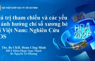 Giá trị tham chiếu và các yếu tố ảnh hưởng chỉ số xương bè tại Việt Nam: Nghiên Cứu VOS - Ths. Bs CKII. Đoàn Công Minh