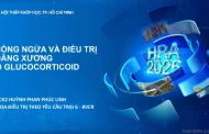Phòng Ngừa Và Điều Trị Loãng Xương Do Glucocorticoid - BSCK2 Huỳnh Phan Phúc Linh