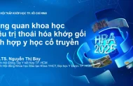 Tổng quan khoa học điều trị thoái hóa khớp gối tích hợp y học cổ truyền - PGS.TS. Nguyễn Thị Bay