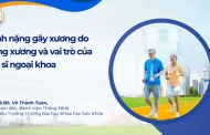 Gánh nặng gãy xương do loãng xương và vai trò của bác sĩ ngoại khoa - PGS.TS.BS. Võ Thành Toàn