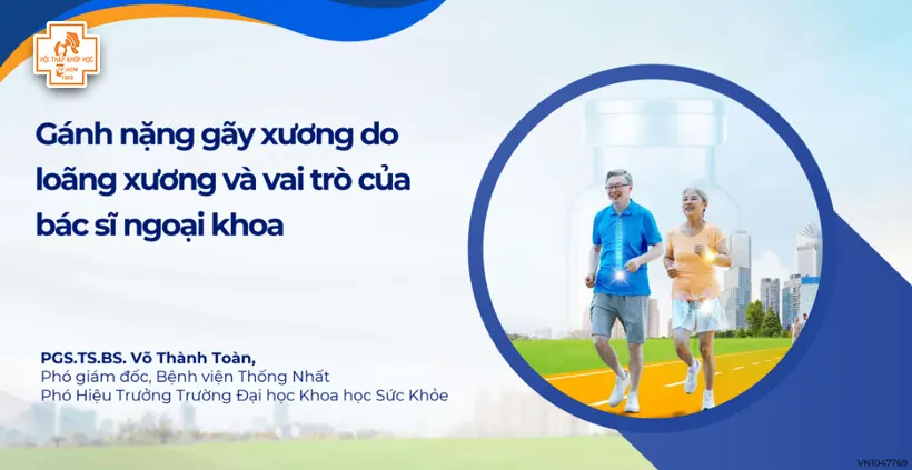 Gánh nặng gãy xương do loãng xương và vai trò của bác sĩ ngoại khoa