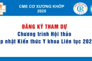 Đăng ký tham dự: Chương trình Hội thảo Cập nhật Kiến thức Y khoa Liên tục 2025