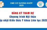 Đăng ký tham dự: Chương trình Hội thảo Cập nhật Kiến thức Y khoa Liên tục 2025