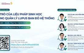 Hội thảo khoa học trực tuyến: Vai trò của Liệu pháp sinh học trong quản lý Lupus ban đỏ hệ thống