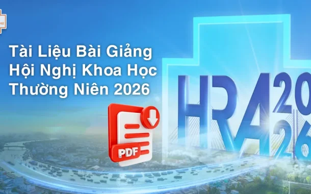 Tài Liệu Bài Giảng Hội Nghị Khoa Học Thường Niên HRA 2026